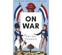 Carl von Clausewitz On War (Poche) Classics of World Literature