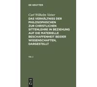 Carl Wilhelm Vetter: Das Verhältniß Der Philosophischen Zur Christlichen Sittenlehre In Beziehung Auf Die Materielle Beschaffenheit Beider Wissenschaften, Dargestellt. Teil 2