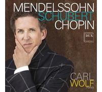 Carl Wolf - Mendelssohn Schubert Chopin [Compact Discs]