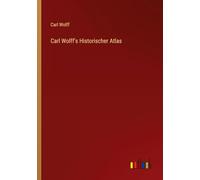 Carl Wolff's Historischer Atlas