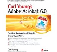 Carl Youngs Adobe Acrobat 6.0 Getting Professional Results from Your PDFs by Carl Young Young, Carl (Auteur)