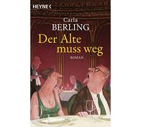 Carla Berling Der Alte muss weg (Poche)