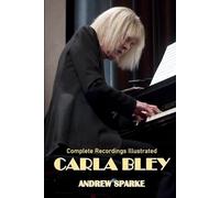 Carla Bley: Complete Recordings Illustrated