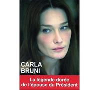 Carla Bruni - La légende dorée de l'épouse du Président La légende dorée de l'épouse du président - Carole Stern - Exclusif - broché - Biographie