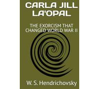 CARLA JILL LA'OPAL: THE EXORCISM THAT CHANGED WORLD WAR II