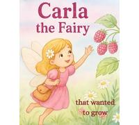 Carla - the Fairy that wanted to grow