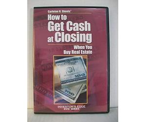 Carleton H. Sheets : How to Get Cash at Closing Wh