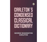 Carleton's Condensed Classical Dictionary