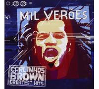 Carlinhos [French] Brown - Mil Veroes-Greatest