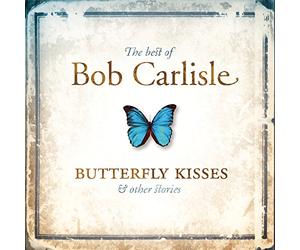 Carlisle, Bob - Butterfly Kisses &...