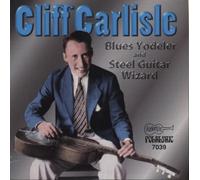 Carlisle, Cliff - Blues Yodeler & Steel Guitar W