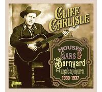 Carlisle, Cliff - Mouses Ears & Barnyard Metaphors 1930-1937 [Import]