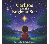 Carlitos and the Brightest Star: A heartfelt children’s story about love, loss, and remembering those we miss