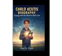 CARLO ACUTIS BIOGRAPHY: A young boy who showed us God's love
