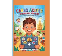 Carlo Acutis Biography for Kids: The Boy Who Loved God and Technology - An Inspiring Journey of Faith, Kindness, and Using Your Talents to Change the World