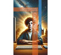 Carlo Acutis: Il genio dell' informatica innamorato dell' Eucarestia