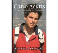 Carlo Acutis: Il Santo Digitale che Ha Cambiato il Mondo con un Click