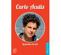 Carlo Acutis La passion du ciel - Jean-Luc Moens - Livre Ouvert Eds Le - broché - Témoignage