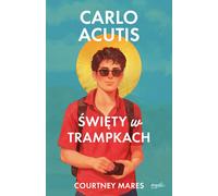 Carlo Acutis Le saint en baskets - Courtney Mares (Buch auf Polnisch)