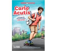 Carlo Acutis: Una biografía del joven santo.