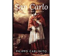 Carlo Borromeo: Il Santo che sfidò la peste e trasformò Milano