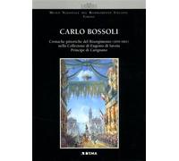 Carlo Bossoli. Cronache pittoriche del Risorgimento (1859-1861) nella collezione di Eugenio di Savoia principe di Carignano. Catalogo