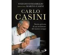 Carlo Casini. Storia Privata Di Un Testimone Del Nostro Tempo