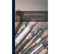 Carlo Crivelli - Gordon McNeil Rushforth - Creative Media Partners LLC - Livre en Anglais Gordon McNeil RushforthGordon McNeil Rushforth (Auteur)