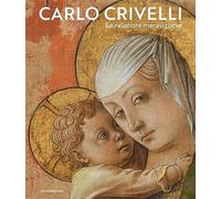 Carlo Crivelli. Le relazioni meravigliose. Ediz. a colori