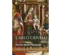 CARLO CRIVELLI: The First Modern Monograph