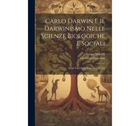 Carlo Darwin E Il Darwinismo Nelle Scienze Biologiche E Sociali: Scritti Varii Di G. Canestrini [Et Al.]