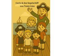 Carlo & das Segelschiff von Tante Lina: Carlos erstes Abenteuer ohne Mama und Papa