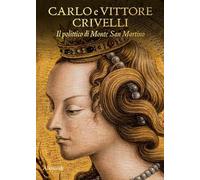 Carlo e Vittore Crivelli. Il polittico di Monte San Martino. Catalogo della mostra (Milano, 3 dicembre 2025-11 gennaio 2026). Ediz. a colori