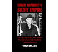 Carlo Gambino’s Silent Empire: The Life, Influence, and Legacy of a Mafia Don Who Redefined Power in America