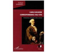 Carlo Goldoni Correspondance 1762-1793 - Introduction, Traduction, Notes, Annexes