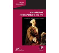 Carlo Goldoni Correspondance 1762-1793 - Introduction, Traduction, Notes, Annexes
