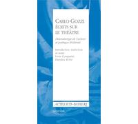 Carlo Gozzi. Écrits sur le théâtre: Dramaturgie de l'acteur et poétique théâtrale