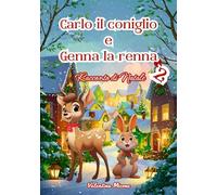 Carlo il coniglio e Genna la renna 2 | Racconto di Natale per bambini: una favola di Natale di crescita interiore