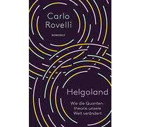 Carlo Rovelli Enrico He Helgoland: Wie die Quantentheorie unsere Welt ve (Relié)