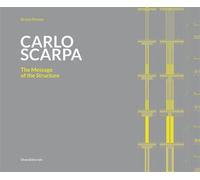 Carlo Scarpa The Message of The Structure - Bruno Person - Silvana Editoriale - relié - Beau livre