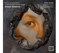Carlo Vistoli – Amor tiranno. Broken-hearted Lovers in Seventeenth-Century Venice – CD