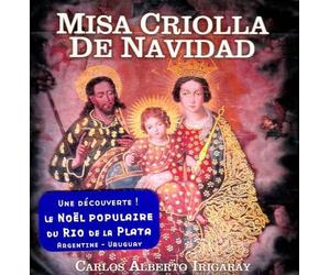 CARLOS ALBERTO IRIGARAY - Misa Criolla de Navidad