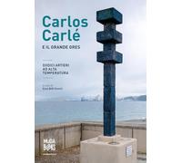 Carlos Carlé e il grande gres. Dodici artieri ad alta temperatura. Ediz. italiane e inglese