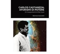 Carlos Castaneda; Aforismi di Potere: Gli Insegnamenti di Don Juan