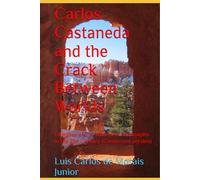 Carlos Castaneda and the Crack Between Worlds: Glimpses of the Ānahuacah Philosophy in the 21st Century (Condensed version)
