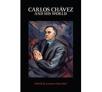 Carlos Chávez and His World