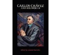 Carlos Chávez And His World