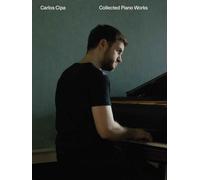 Carlos Cipa: Collected Piano Works - Piano