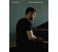 Carlos Cipa: Collected Piano Works - Piano