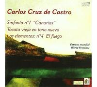Carlos Cruz De Castro : Sinfonia N°1 Canarias - Tocata Vieja En Tono Nuevo - Los Elementos N°4...